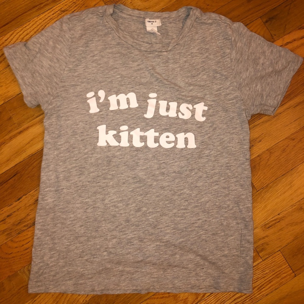 Forever 21 I’m just kitten t-shirt side small